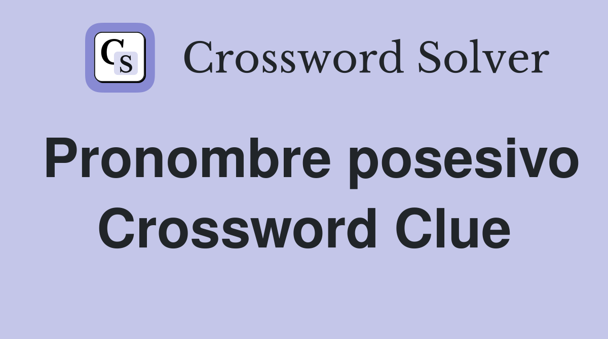 pronombre-posesivo-crossword-clue-answers-crossword-solver